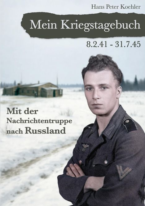"Mein Kriegstagebuch", "8.2.41 - 31.7.45". Im Hintergrund eine verschneite Landschaft, ein Soldat im Vordergrund.