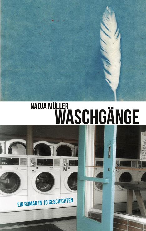 NADJA MÜLLER, WASCHGÄNGE, EIN ROMAN IN 10 GESCHICHTEN. Eine Feder und ein Waschsalon sind zu sehen.