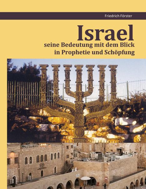 Titel: "Israel - seine Bedeutung mit dem Blick in Prophetie und Schöpfung". Oben ein großer Leuchter, unten Steinbauten.