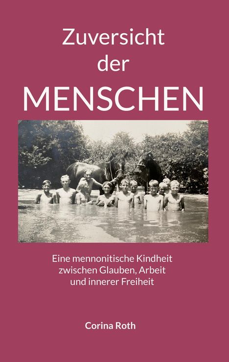 Zuversicht der Menschen. Eine mennonitische Kindheit. Foto: Kinder und Pferde in einem Fluss. Autorin: Corina Roth.