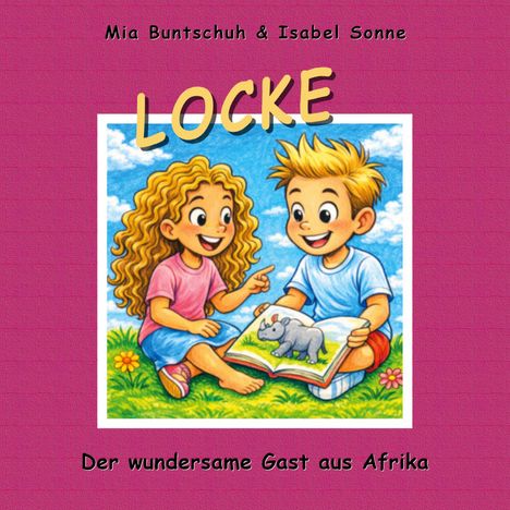 Text: "Mia Buntschuh & Isabel Sonne, LOCKE, Der wundersame Gast aus Afrika". Illustration mit zwei fröhlichen Kindern.