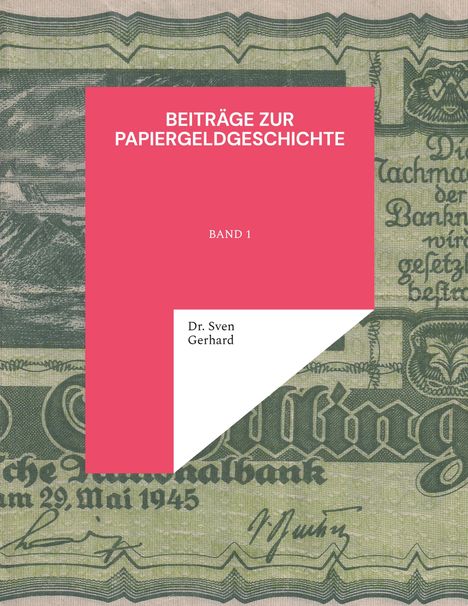 Text: "BEITRÄGE ZUR PAPIERGELDGESCHICHTE BAND 1 Dr. Sven Gerhard." Im Hintergrund ein altes Banknotenmotiv.