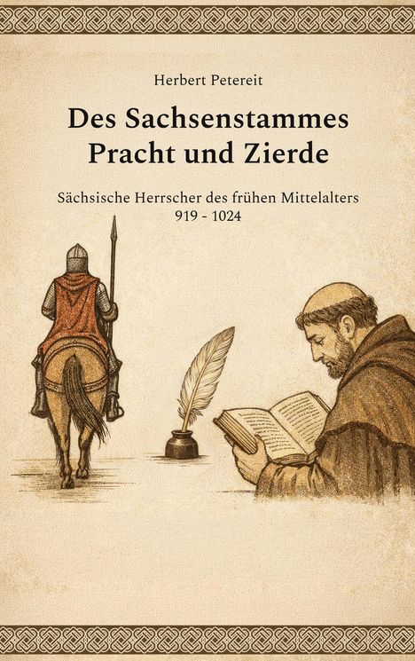 "Des Sachsenstammes Pracht und Zierde" und Illustrationen von einem Ritter und einem schreibenden Mönch mit Feder.