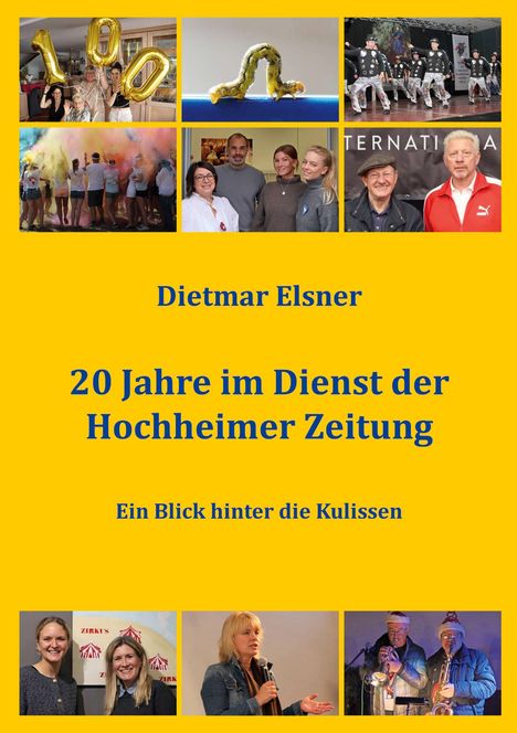 Dietmar Elsner, 20 Jahre im Dienst der Hochheimer Zeitung, Ein Blick hinter die Kulissen. Oben Fotocollage mit Feier und Menschen.