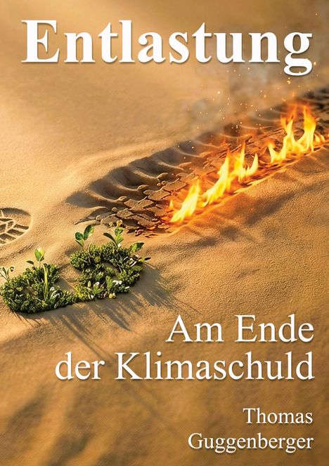 Text: "Entlastung", "Am Ende der Klimaschuld", "Thomas Guggenberger". Eine Wüstenlandschaft mit brennendem Pfad.