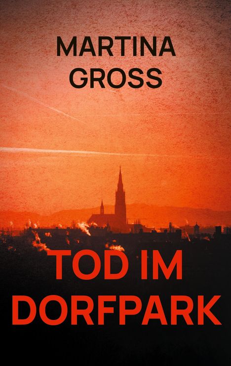 Text: "MARTINA GROSS", "TOD IM DORFPARK". Silhouette einer Stadt mit Kirchturm im roten Himmel.