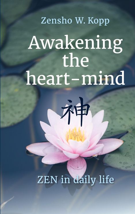 Text: “Zensho W. Kopp Awakening the heart-mind ZEN in daily life.” Eine rosa Seerose auf Wasser mit grünen Blättern.