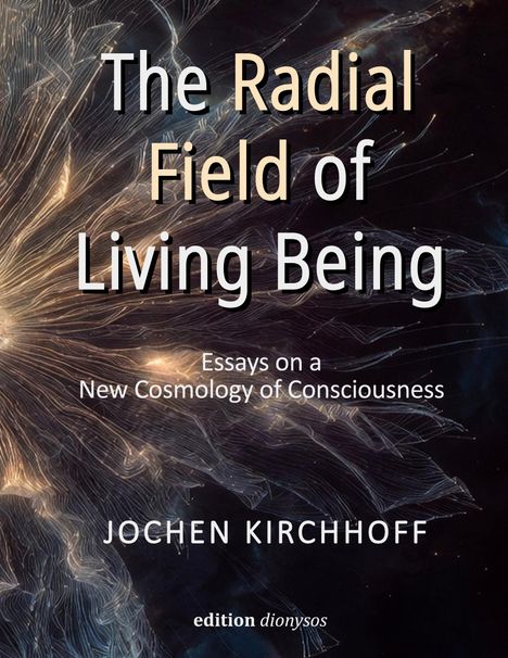 Text: The Radial Field of Living Being. Essays on a New Cosmology of Consciousness. Jochen Kirchhoff. edition dionysos.  
Beschreibung: Abstrakte Linien und Lichteffekte.