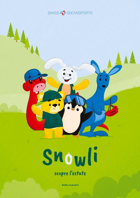 Text: "SWISS SNOWSPORTS", "Snowli scopre l’estate", "Mathias Imoberdorf". Illustration von fröhlichen Tieren in Hügel-Landschaft.