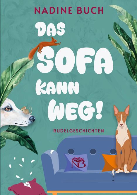 „Nadine Buch. Das Sofa kann weg! Rudelgeschichten.“ Ein Hund sitzt auf einem Sofa neben Pflanzen und Kissen.