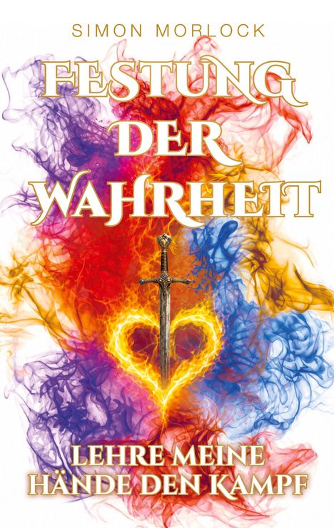 "Simon Morlock, Festung der Wahrheit, Lehre meine Hände den Kampf." Ein Schwert vor buntem Flammenhintergrund.