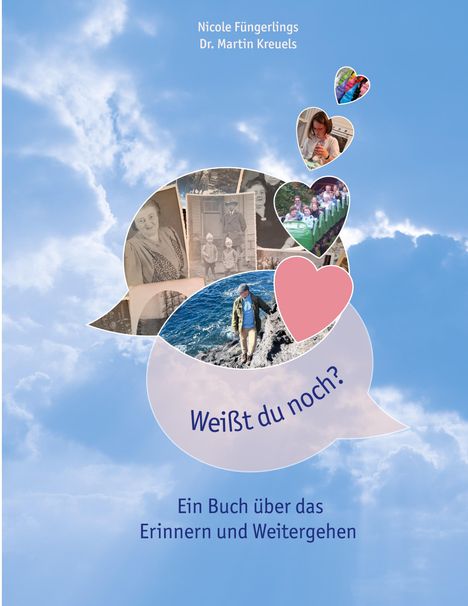Text: "Nicole Füngerlings, Dr. Martin Kreuels. Weißt du noch? Ein Buch über das Erinnern und Weitergehen."  
Hintergrund: Wolken, Sprechblasen, Herzformen mit Fotos.