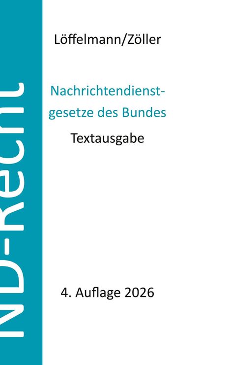 „Löffelmann/Zöller, Nachrichtendienstgesetze des Bundes, Textausgabe, 4. Auflage 2026“ steht auf einem Buchcover. Links ein blaues Band mit weißem Text.