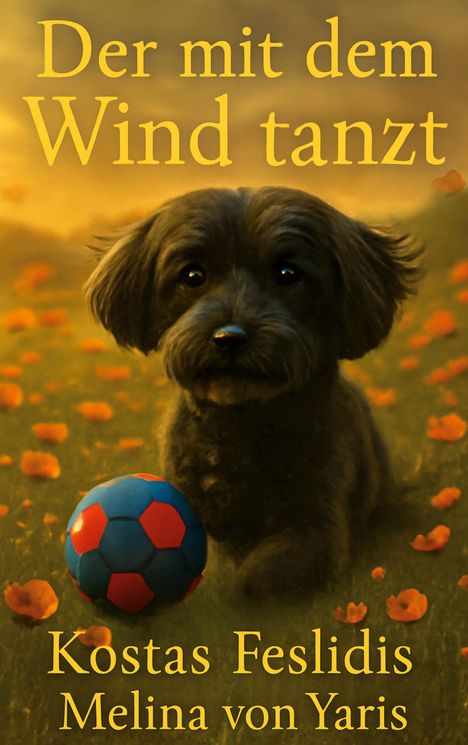 „Der mit dem Wind tanzt“ in gelber Schrift; kleiner Hund mit Ball auf Herbstwiese voller Blumen.