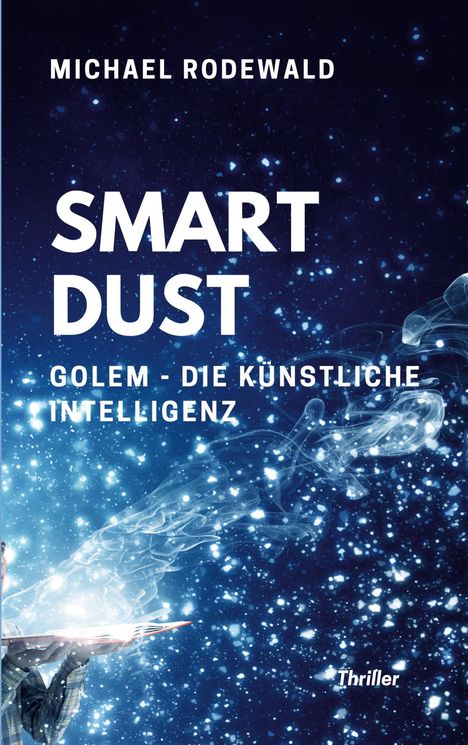 Buchtitel: "SMART DUST", Untertitel: "GOLEM - DIE KÜNSTLICHE INTELLIGENZ". Glitzernde Partikel und ein leuchtendes Buch.