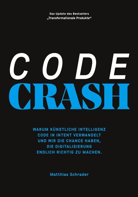CODE CRASH: Warum KI Code in Intent verwandelt - die Digitalisierung richtig machen. Matthias Schrader. Schwarzer Hintergrund.