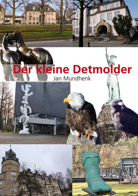 "Der kleine Detmolder, Jan Mundhenk." Mehrere Fotos: Gebäude, Statuen, ein Adler, ein Turm, ein großer grüner Schuh.