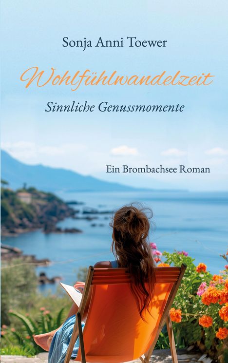 Text: "Sonja Anni Toewer, Wohlfühlwandelzeit, Sinnliche Genussmomente, Ein Brombachsee Roman." Frau in orangem Stuhl, Blick aufs Meer.
