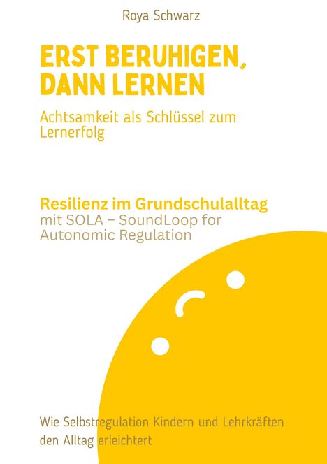"Erst beruhigen, dann lernen", Buch von Roya Schwarz. Gelbes, minimalistisches Design mit halbkreisförmigem Muster unten.