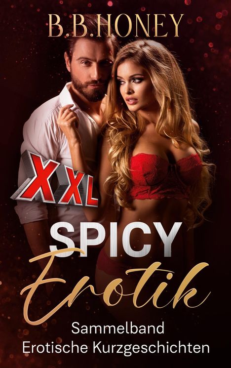 Text: "B.B. Honey, XXL Spicy Erotik, Sammelband Erotische Kurzgeschichten." Eine Frau und ein Mann posieren eng beieinander.
