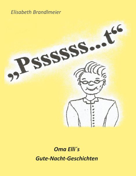 Text: "Pssssss...t", "Elisabeth Brandlmeier", "Oma Elli’s Gute-Nacht-Geschichten". Illustration: Ältere Frau mit Brille.