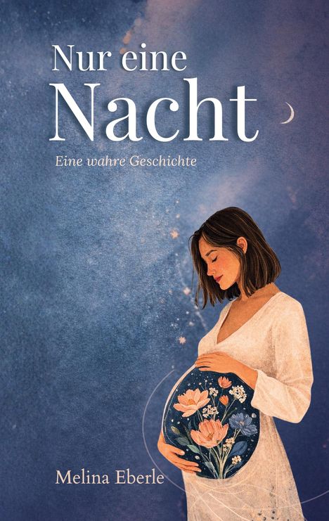 „Nur eine Nacht. Eine wahre Geschichte.“ Illustration: Frau in Weiß hält einen Blumen-Kreis vor ihrem Bauch.
