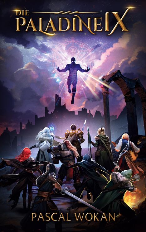 „DIE PALADINE IX“, „PASCAL WOKAN“. Eine Gruppe Krieger blickt zu einer schwebenden Figur am Himmel, umgeben von Ruinen.