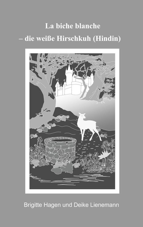 "La biche blanche – die weiße Hirschkuh (Hindin)". Illustration: Weiße Hirschkuh neben einem Brunnen, Schloss im Hintergrund.