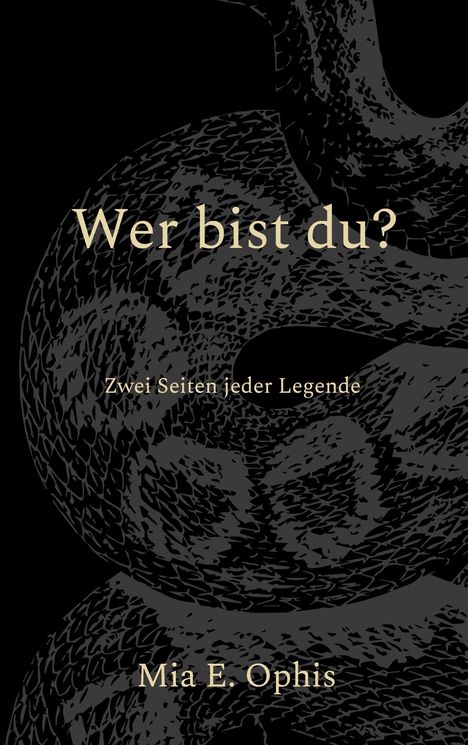"Wer bist du? Zwei Seiten jeder Legende. Mia E. Ophis." Eine Illustration einer Schlange im Hintergrund.
