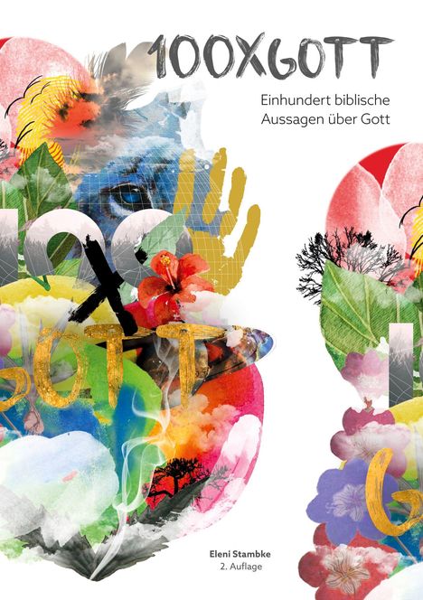 "100xGott. Einhundert biblische Aussagen über Gott." Bunte Collage mit Pflanzen, Himmel und Auge.
