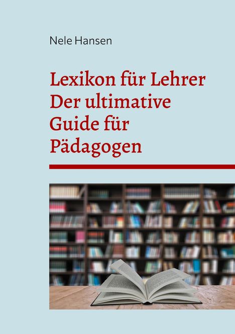 Titel und Autor: "Lexikon für Lehrer: Der ultimative Guide für Pädagogen" von Nele Hansen. Bücherregal im Hintergrund.
