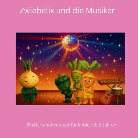 Text: "Zwiebelix und die Musiker. Ein Gartenabenteuer für Kinder ab 3 Jahren." Illustration von Gemüsefiguren auf einer Bühne.