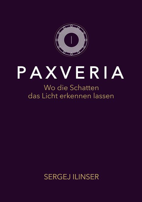 "PAXVERIA. Wo die Schatten das Licht erkennen lassen. SERGEJ ILINSER." Ein stilisiertes Kreis-Logo darüber.