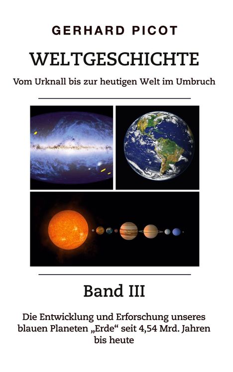 Der Text beschreibt "Weltgeschichte" von Gerhard Picot, Band III. Drei Bilder zeigen die Milchstraße, die Erde und das Sonnensystem.