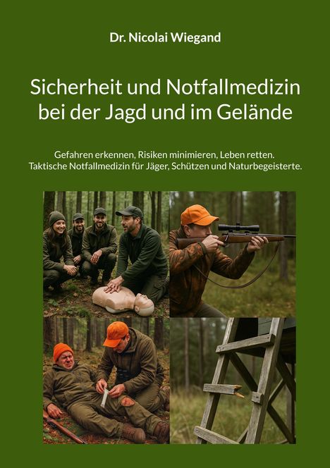 Dr. Nicolai Wiegand: Sicherheit und Notfallmedizin bei der Jagd und im Gelände. Fotos von Erste-Hilfe-Übungen und Jagdszenen.