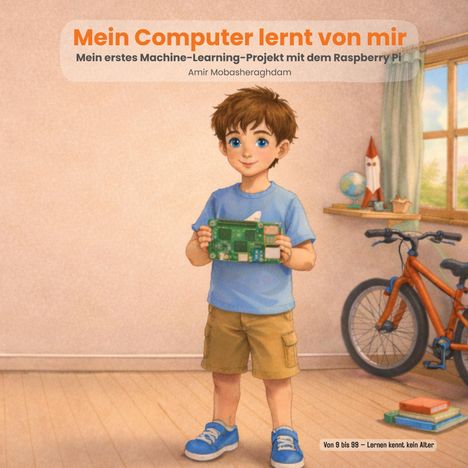 "Mein Computer lernt von mir" oben, "Von 9 bis 99 – Lernen kennt kein Alter" unten. Junge mit Computerchip, Fahrrad, Spielzeug.
