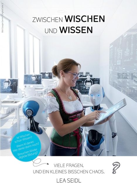 "ZWISCHEN WISCHEN UND WISSEN". Frau in Tracht bedient Tablet, umgeben von humanoiden Robotern in modernem Klassenzimmer.