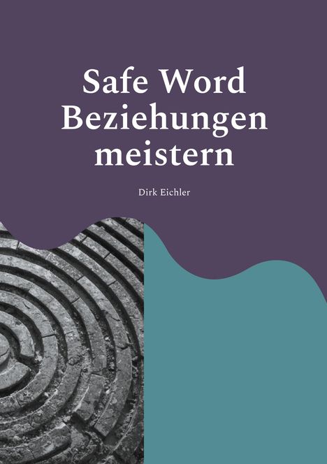 "Safe Word Beziehungen meistern" und "Dirk Eichler" auf lila Hintergrund, mit geometrischem Muster in Grau und Türkis.