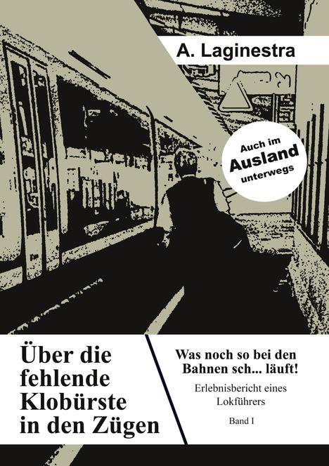 A. Laginestra. Über die fehlende Klobürste in den Zügen. Silhouette von Bahn und Person. Kreis mit "Auch im Ausland unterwegs".