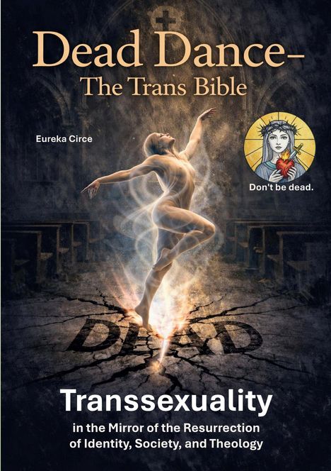 "Dead Dance - The Trans Bible", "Eureka Circe", "Don't be dead". Tänzer in Pose, strahlend, Illustration einer Figur mit Herz.