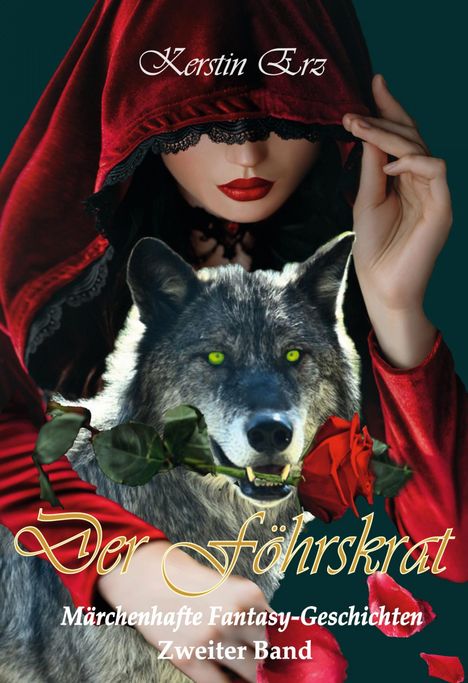 "Kerstin Erz, Der Föhrskrat, Märchenhafte Fantasy-Geschichten, Zweiter Band." Frau in rotem Umhang, Wolf mit Rose.