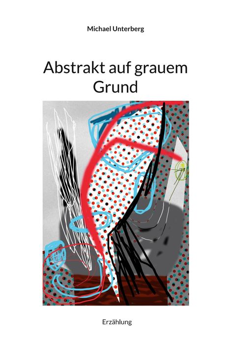 Titel: "Abstrakt auf grauem Grund". Illustration mit wirren Linien, Punkten und kräftigen Farben.