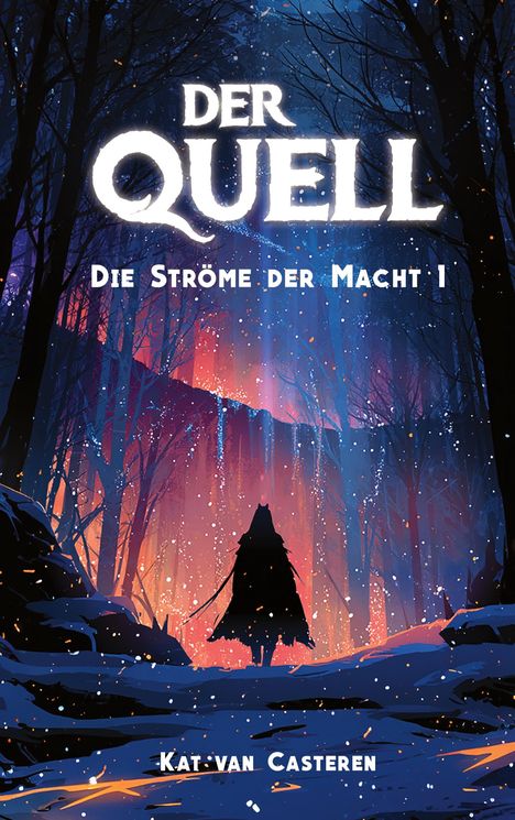„DER QUELL: Die Ströme der Macht I“ von Kat van Casteren. Illustration eines Waldes mit Silhouette einer Figur.
