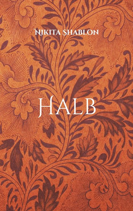 "NIKITA SHABLON" und "HALB" auf floral gemustertem Hintergrund in Braun- und Kupfertönen.