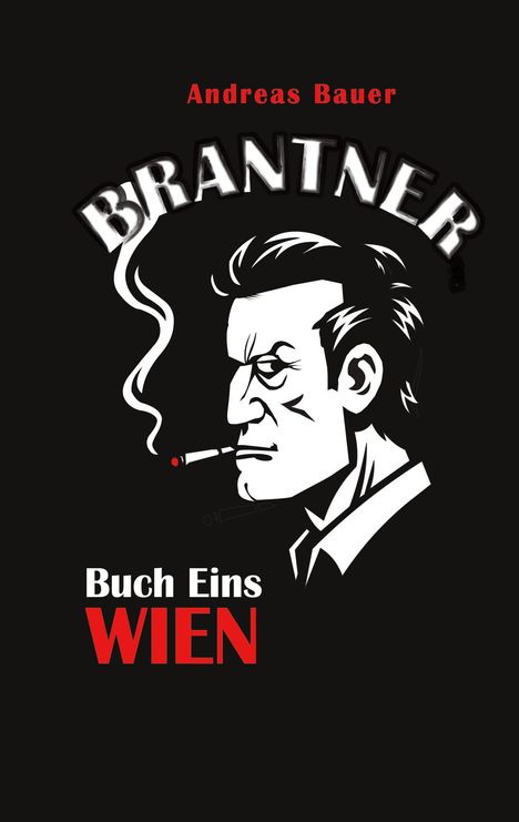 Text: "Andreas Bauer", "BRANTNER", "Buch Eins", "WIEN". Illustration eines rauchenden Mannes im Profil.