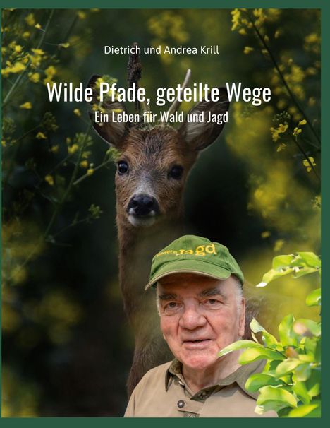„Dietrich und Andrea Krill. Wilde Pfade, geteilte Wege. Ein Leben für Wald und Jagd.“ Ein Mann mit einem Reh im Hintergrund.