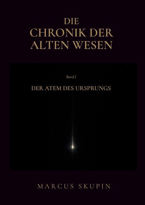 Titel: "Die Chronik der Alten Wesen". Untertitel: "Band I: Der Atem des Ursprungs". Autor: Marcus Skupin. Dunkler Hintergrund.