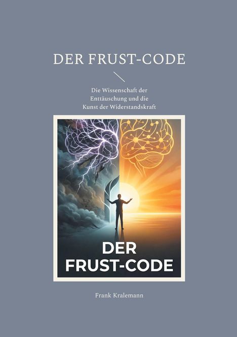 „DER FRUST-CODE“. Illustration: Links dunkle Wolken, rechts helles Licht mit Gehirn und Mensch in der Mitte.