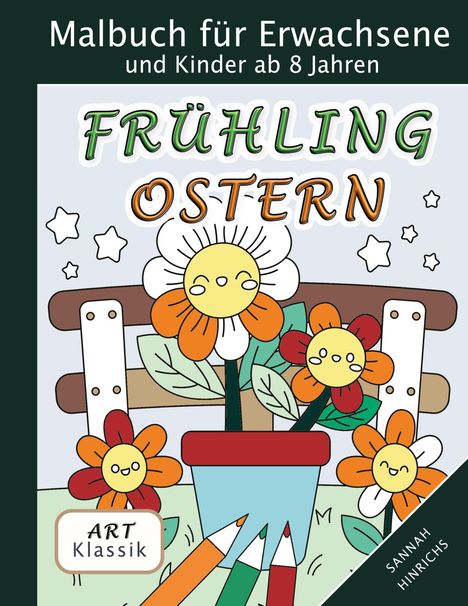 Malbuch für Erwachsene, FRÜHLING OSTERN, Illustration mit lächelnden Blumen und farbigen Stiften, Art Klassik, SANNAH HINRICHS.