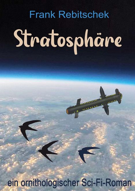 Text: Frank Rebitschek, Stratosphäre, ein ornithologischer Sci-Fi-Roman.  
Eine Raumstation, drei Schwalben über der Erde.